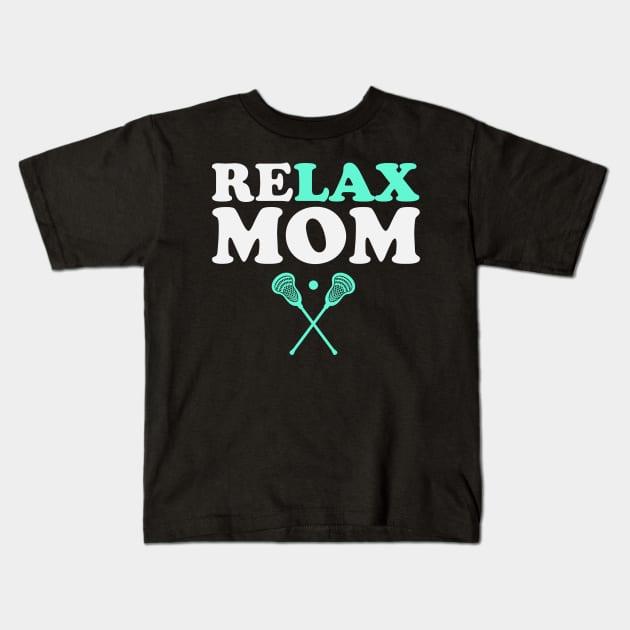 Relax Bro Lacrosse Mom Funny Relax Mom Kids T-Shirt by PodDesignShop